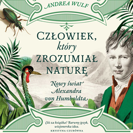 okładka Człowiek, który zrozumiał naturę audiobook | MP3 | Andrea Wulf