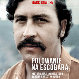 okładka Polowanie na Escobara audiobook | MP3 | Mark Bowden