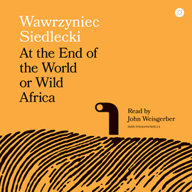 okładka At the End of the World or Wild Africa audiobook | MP3 | Siedlecki Wawrzyniec