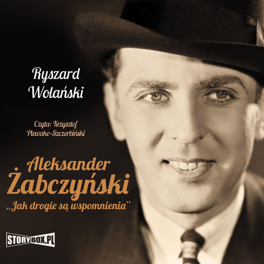 okładka Aleksander Żabczyński. Jak drogie są wspomnienia audiobook | MP3 | Ryszard Wolański