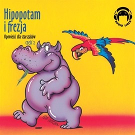 okładka Opowieści dla starszaków. Hipopotam i frezja. Część 2 audiobook | MP3 | Opracowania Zbiorowe