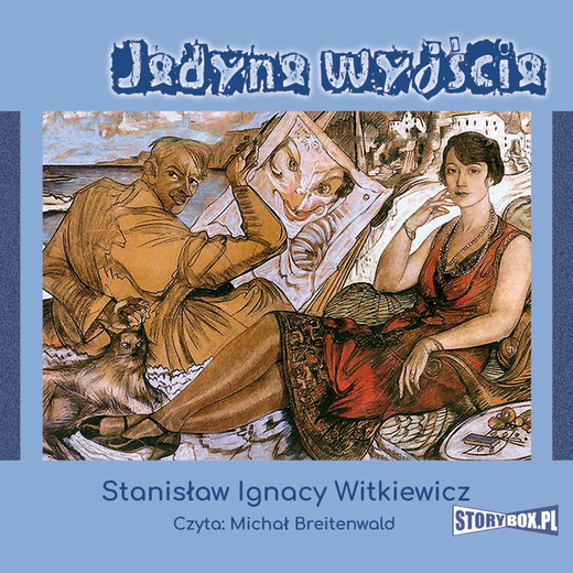 okładka Jedyne wyjście audiobook | MP3 | Stanisław Ignacy Witkiewicz (Witkacy)