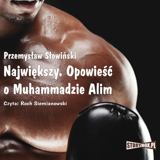 okładka Największy. Opowieść o Muhammadzie Alim audiobook | MP3 | Przemysław Słowiński