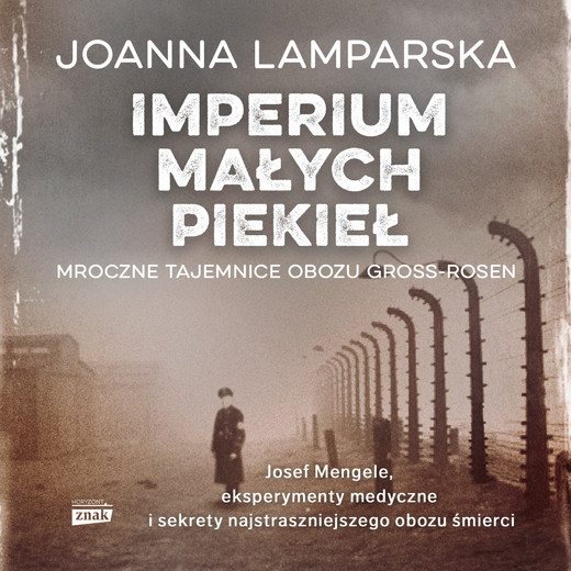 okładka Imperium małych piekieł. Mroczne tajemnice obozu Gross-Rosen audiobook | MP3 | Joanna Lamparska