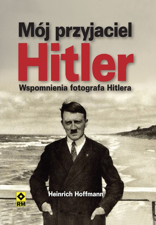 okładka Mój przyjaciel Hitler ebook | epub, mobi | Heinrich Hoffmann
