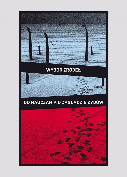 okładka Wybór źródeł do nauczania o zagładzie Żydów na okupowanych ziemiach polskich ebook | epub, mobi | Jacek Leociak, Barbara Engelking, Alina Skibińska, Dariusz Libionka, Robert Szuchta, Bogdan Jędruszczak, Wiesława Młynarczyk, Jakub Petelewicz