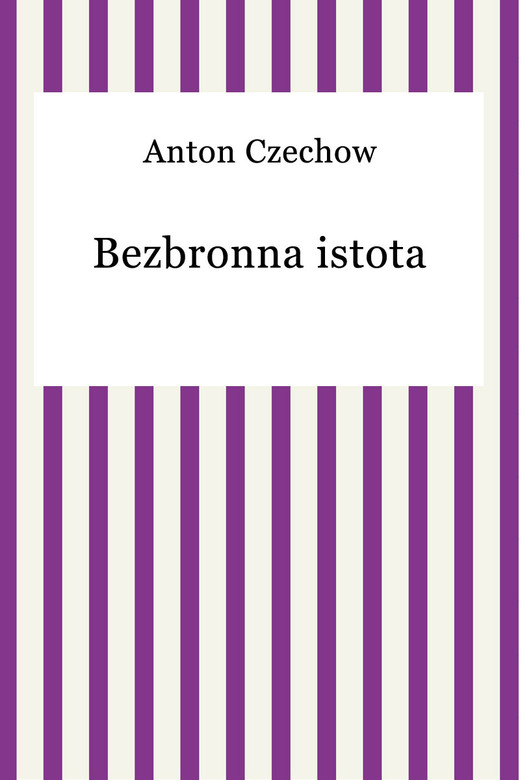 okładka Bezbronna istota ebook | epub, mobi | Anton Czechow