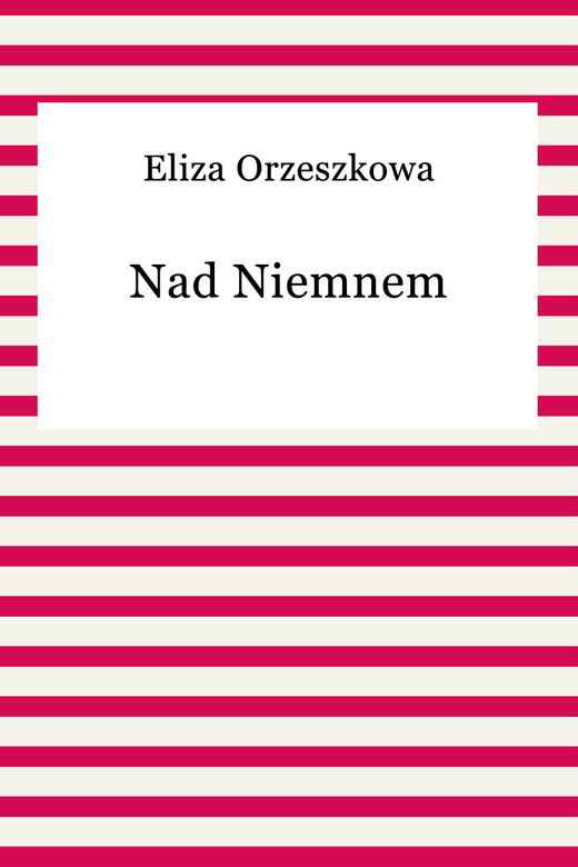okładka Nad Niemnem ebook | epub, mobi | Eliza Orzeszkowa