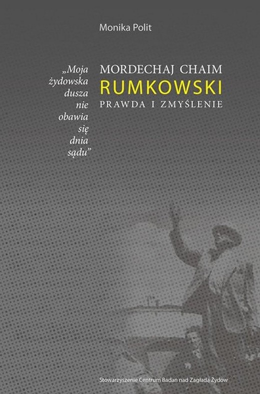 okładka "Moja żydowska dusza nie obawia się dnia sądu." Mordechaj Chaim Rumkowski. Prawda i zmyślenie ebook | epub, mobi | Monika Polit