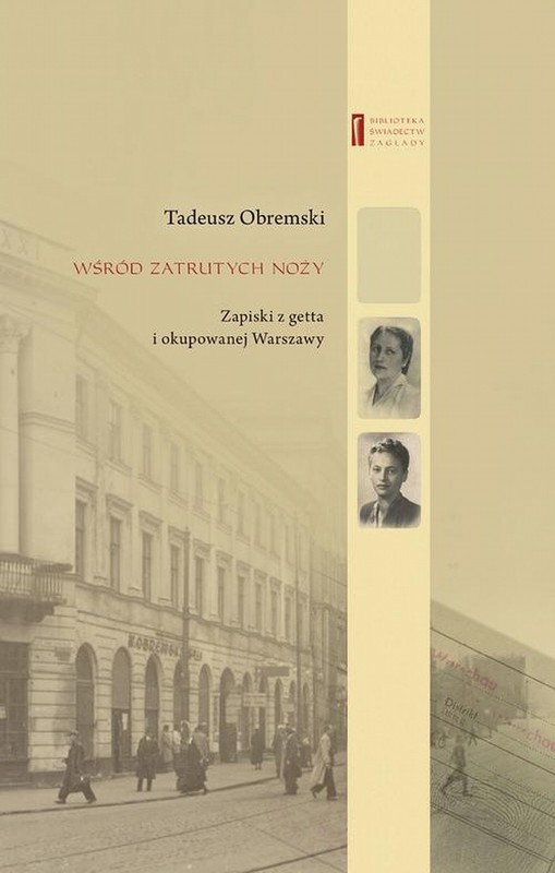 okładka Wśród zatrutych noży. Zapiski z getta i okupowanej Warszawy ebook | epub, mobi | Agnieszka Haska, Tadeusz Obremski