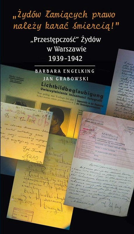 okładka Żydów łamiących prawo należy karać śmiercią ebook | epub, mobi | Barbara Engelking, Dariusz Libionka