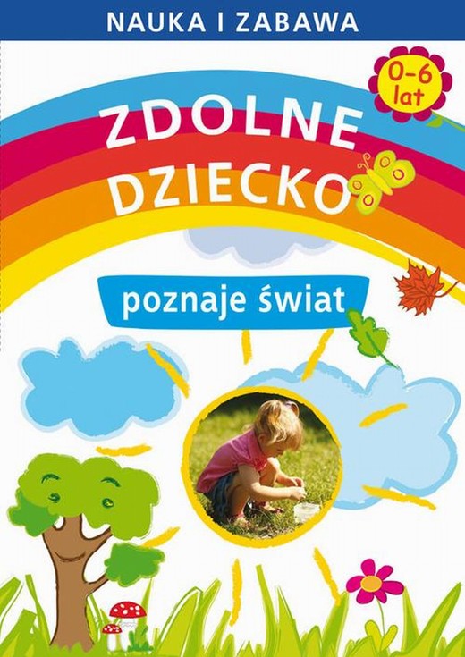 okładka Zdolne dziecko poznaje świat 0-6 lat ebook | pdf | Joanna Paruszewska
