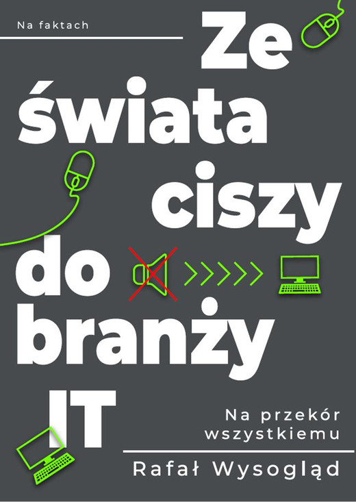 okładka Ze świata ciszy do branży IT ebook | epub, mobi | Rafał Wysogląd
