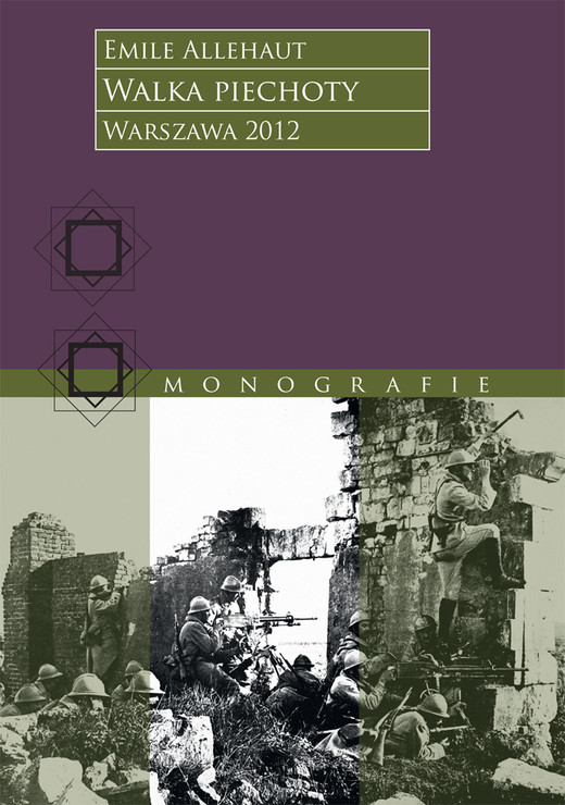 okładka Walka piechoty. Studium ilustrowane konkretnymi wypadkami z wojny 1914–1918 roku ebook | epub, mobi | Emile Allehaut