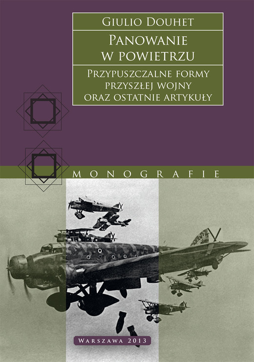 okładka Panowanie w powietrzu. Przypuszczalne formy przyszłej wojny oraz ostatnie artykuły ebook | epub, mobi | Giulio Douhet