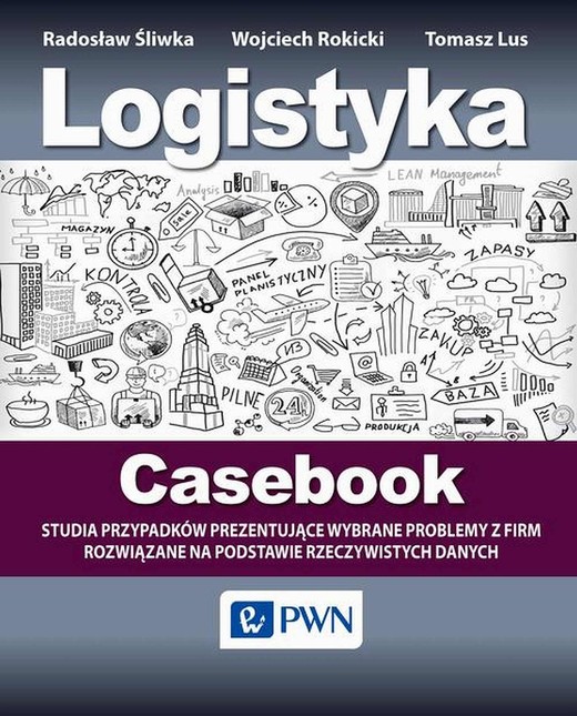okładka Logistyka - Casebook ebook | epub, mobi | Tomasz Lus, Wojciech Rokick, Radosław Śliwka