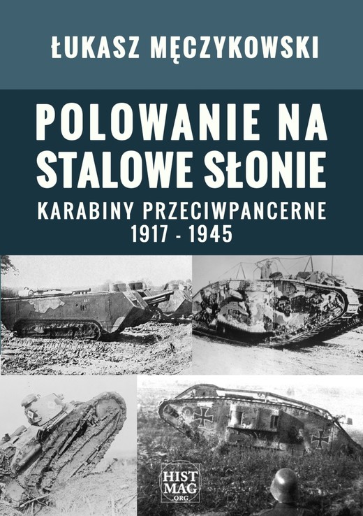 okładka Polowanie na stalowe słonie. Karabiny przeciwpancerne 1917 – 1945 ebook | epub, mobi | Łukasz Męczykowski