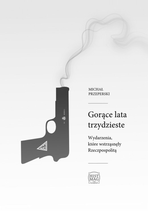 okładka Gorące lata trzydzieste. Wydarzenia, które wstrząsnęły Rzeczpospolitą ebook | epub, mobi | Michał Przeperski