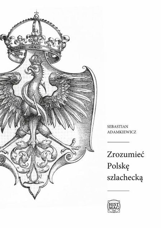 okładka Zrozumieć Polskę szlachecką ebook | epub, mobi | Sebastian Adamkiewicz
