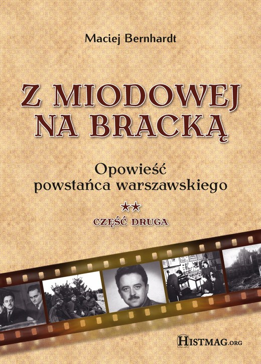 okładka Z Miodowej na Bracką. Opowieść powstańca warszawskiego. Część II ebook | epub, mobi | Maciej Bernhardt
