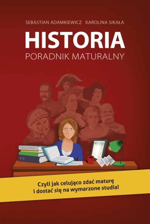 okładka Historia. Poradnik maturalny ebook | epub, mobi | Sebastian Adamkiewicz, Karolina Sikała