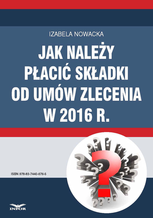 okładka Jak należy płacić składki od umów zlecenia w 2016 r. ebook | pdf | Izabela Nowacka