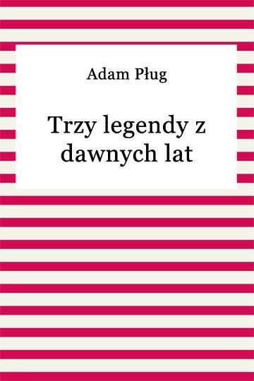 okładka Trzy legendy z dawnych lat ebook | epub, mobi | Adam Pług