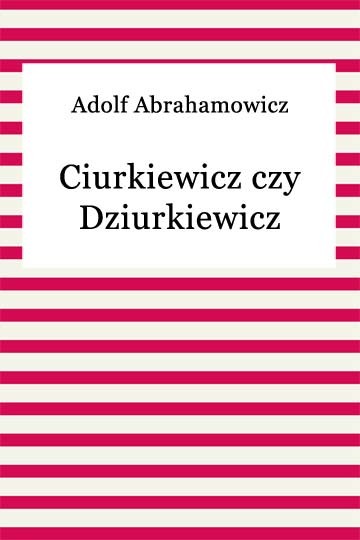 okładka Ciurkiewicz czy Dziurkiewicz ebook | epub, mobi | Adolf Abrahamowicz