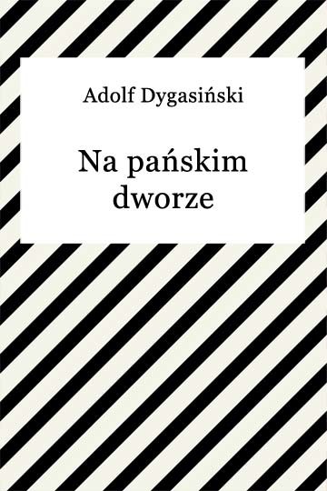 okładka Na pańskim dworze ebook | epub, mobi | Adolf Dygasiński