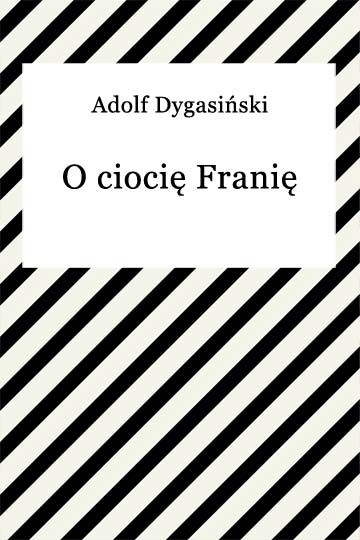 okładka O ciocię Franię ebook | epub, mobi | Adolf Dygasiński