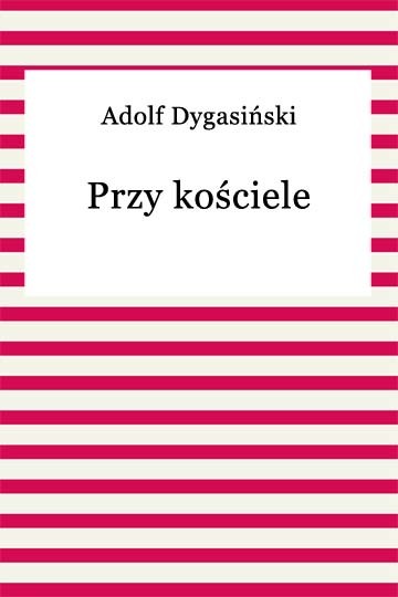 okładka Przy kościele ebook | epub, mobi | Adolf Dygasiński