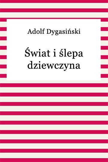 okładka Świat i ślepa dziewczyna ebook | epub, mobi | Adolf Dygasiński