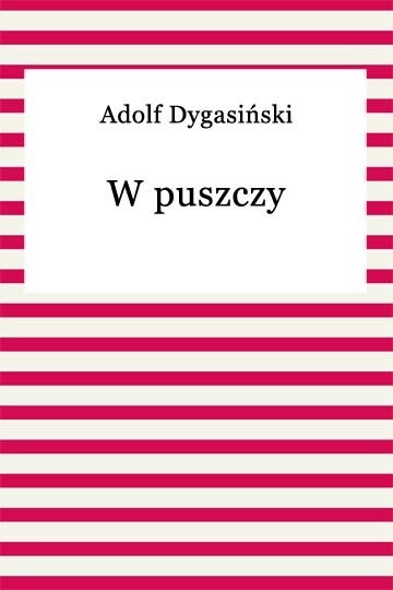 okładka W puszczy ebook | epub, mobi | Adolf Dygasiński