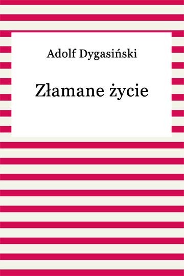 okładka Złamane życie ebook | epub, mobi | Adolf Dygasiński