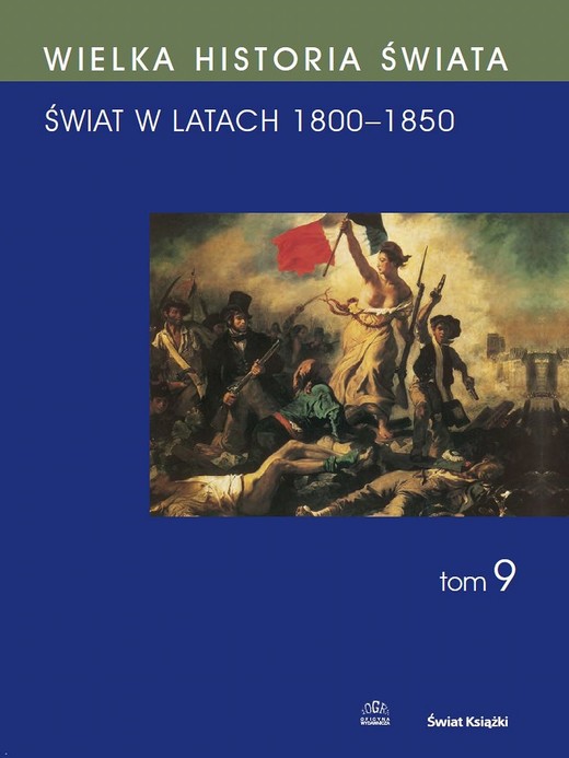 okładka WIELKA HISTORIA ŚWIATA Tom IX Świat w latach 1800-1850 ebook | pdf | Andrzej Chwalba, Tadeusz Czekalski, Dobrochna Kałwa, Michał Baczkowski