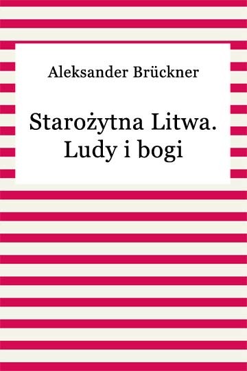 okładka Starożytna Litwa. Ludy i bogi ebook | epub, mobi | Aleksander Brückner