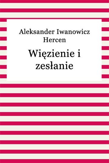 okładka Więzienie i zesłanie ebook | epub, mobi | Aleksander Iwanowicz Hercen