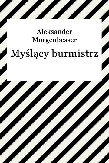 okładka Myślący burmistrz ebook | epub, mobi | Aleksander Morgenbesser