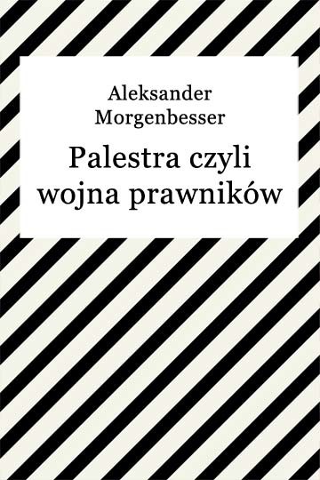 okładka Palestra czyli wojna prawników ebook | epub, mobi | Aleksander Morgenbesser