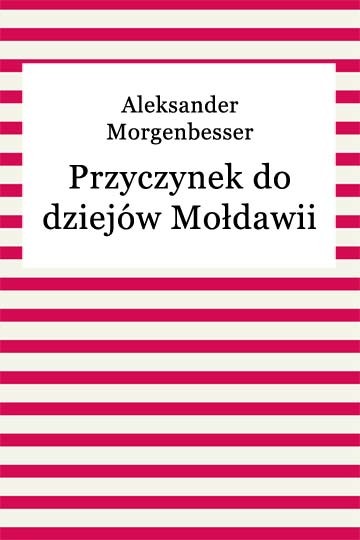 okładka Przyczynek do dziejów Mołdawii ebook | epub, mobi | Aleksander Morgenbesser