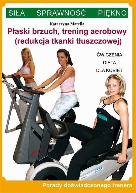 okładka Płaski brzuch, trening aerobowy (redukcja tkanki tłuszczowej) ebook | pdf | Katarzyna Matella
