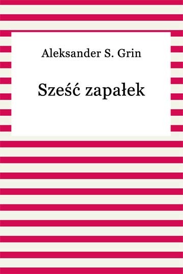 okładka Sześć zapałek ebook | epub, mobi | Aleksander S. Grin