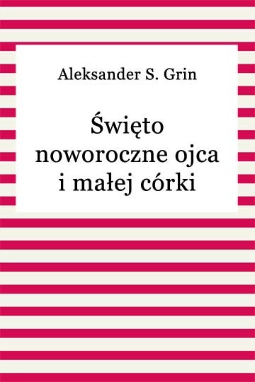 okładka Święto noworoczne ojca i małej córki ebook | epub, mobi | Aleksander S. Grin