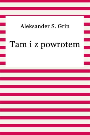 okładka Tam i z powrotem ebook | epub, mobi | Aleksander S. Grin