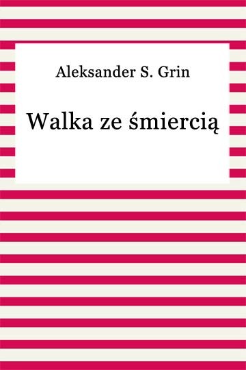 okładka Walka ze śmiercią ebook | epub, mobi | Aleksander S. Grin