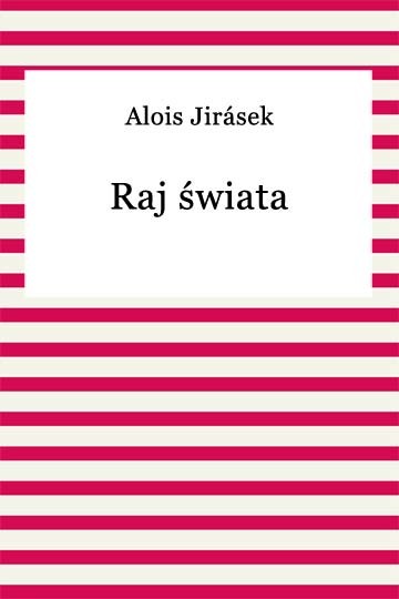 okładka Raj świata ebook | epub, mobi | Alois Jirásek