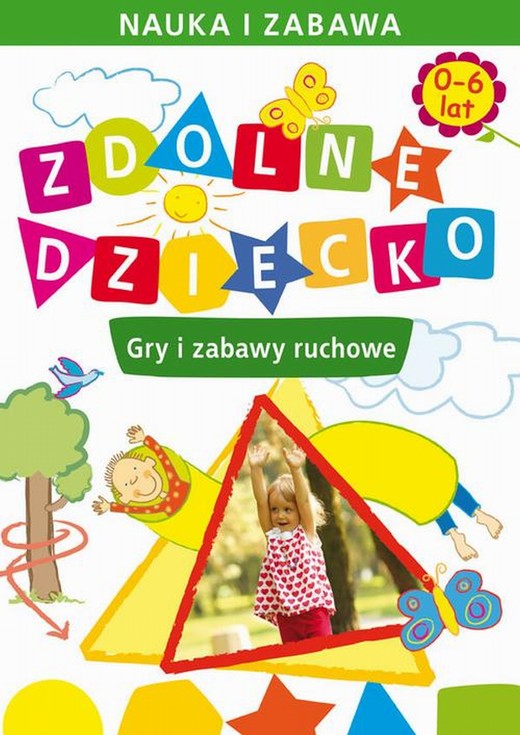 okładka Zdolne dziecko. Gry i zabawy ruchowe. 0-6 lat ebook | pdf | Joanna Paruszewska