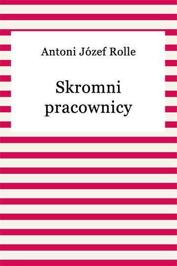 okładka Skromni pracownicy ebook | epub, mobi | Antoni Józef Rolle