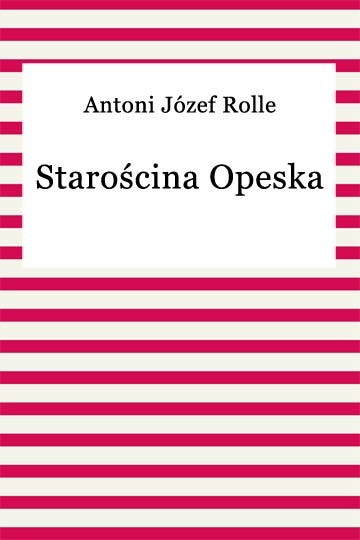 okładka Starościna Opeska ebook | epub, mobi | Antoni Józef Rolle