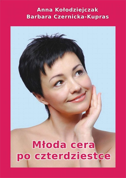 okładka Młoda cera po czterdziestce ebook | pdf | Anna Kołodziejczak, Barbara Czernicka-Kupras